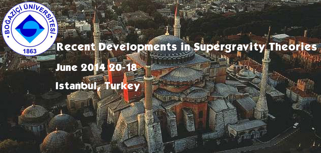 <strong>Recent Developments in Supergravity Theories</strong>  (June 18-20 2014)
Istanbul, Turkey